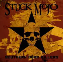 Stuck Mojo : Southern Born Killers (2008)